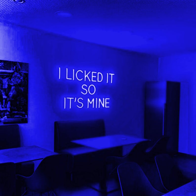 I Licked It So Its Mine Neon Sign Luckyneon