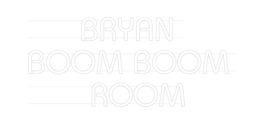 Custom Neon:      BRYAN 
...