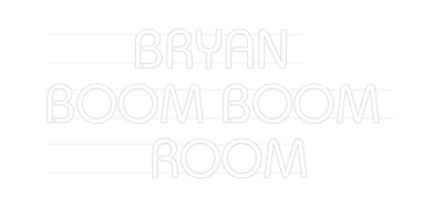 Custom Neon:      BRYAN 
...