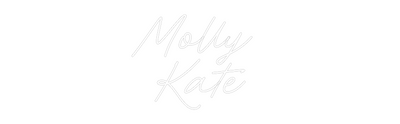 Custom Neon: Molly 
Kate