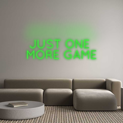 Custom Neon: JUST ONE 
MO...