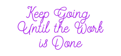 Custom Neon:   Keep Going ...