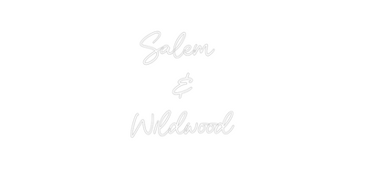 Custom Neon: Salem 
&
Wi...