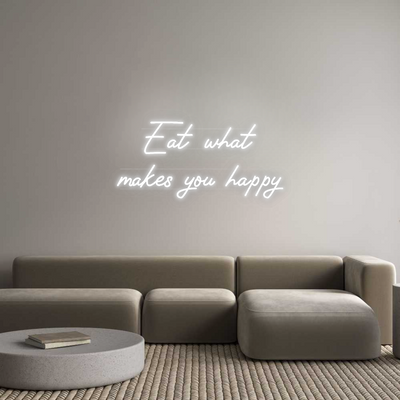 Custom Neon: Eat what
mak...