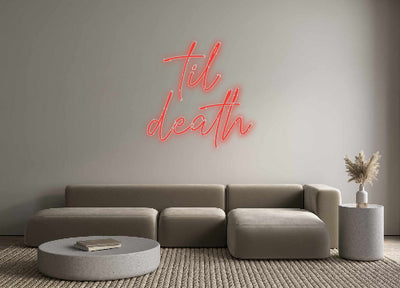 Custom Neon: til
death