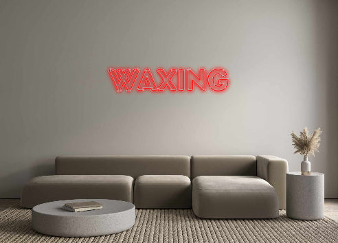 Custom Neon: WAXING