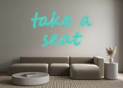 Custom Neon: take a
seat